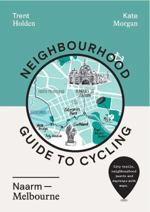 Neighbourhood Guide To Cycling Naarm